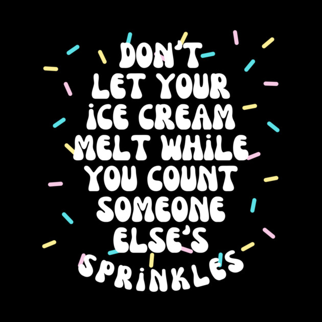 Don't Let Your Ice Cream Melt Self Love Affirmation by The WYLD Tribe