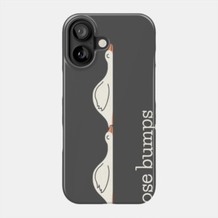 Goose Bumps Phone Case