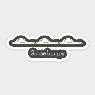 Goose Bumps Sticker