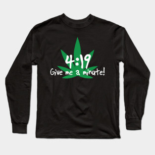 4:19 Give Me A Minute Long Sleeve T-Shirt