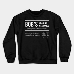 Bob's Quantum Mechanics Crewneck Sweatshirt