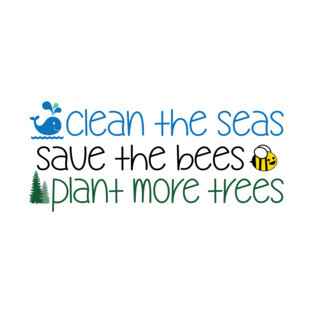 Clean The Seas Save The Bees Plant More Trees T-Shirt