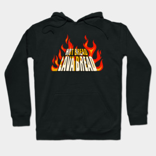 Hot Bread Lava Bread (only front design, no design on back) Hoodie