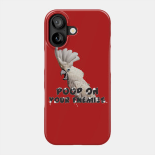 Umbrella Cockatoo Parrot Poop on Enemies Phone Case