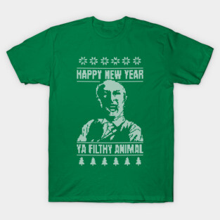 Happy New Year Ya Filthy Animal T-Shirt