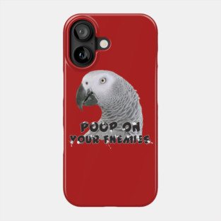 African Grey Parrot Poop on Enemies Phone Case