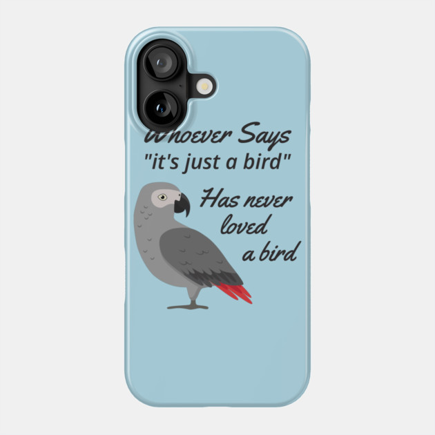 Just A Bird - African Grey Parrot Phone Case by Einstein Parrot