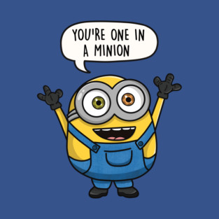You're One in a Minion T-Shirt