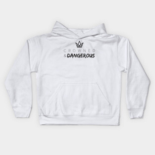 Crowned and Dangerous Kids Hoodie