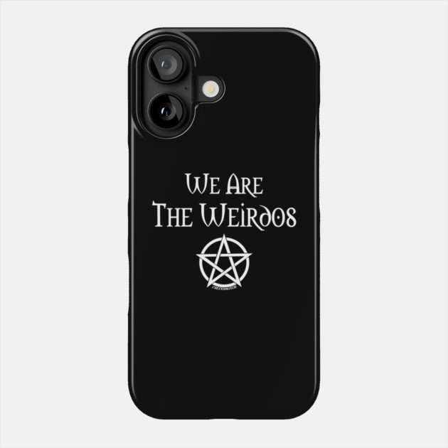 We Are the Weirdos Cheeky Witch® Phone Case by Cheeky Witch