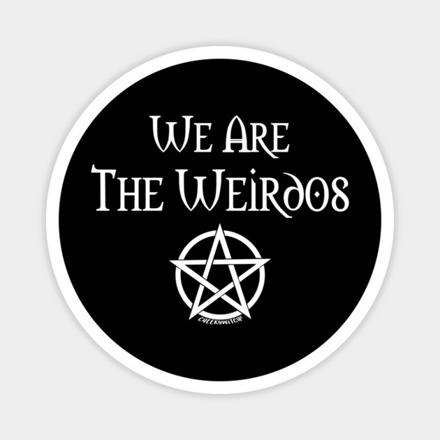 We Are the Weirdos Cheeky Witch® Magnet by Cheeky Witch