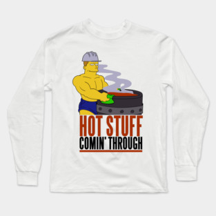 The Gay Steel Mill Hot Stuff Comin Through Long Sleeve T-Shirt
