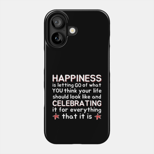 Happiness Quotation Artwork Phone Case by The WYLD Tribe