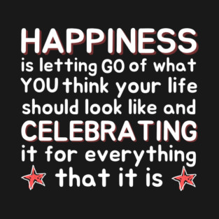 Happiness Quotation Artwork T-Shirt