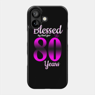 Blessed by God for 80 Years Old 80th Birthday Gifts Crown Phone Case