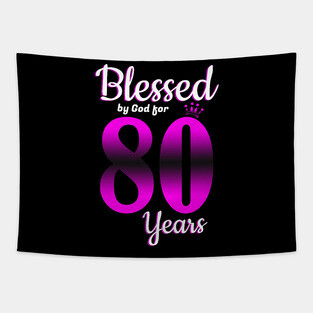 Blessed by God for 80 Years Old 80th Birthday Gifts Crown Tapestry
