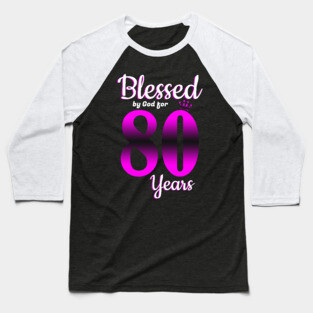 Blessed by God for 80 Years Old 80th Birthday Gifts Crown Baseball T-Shirt