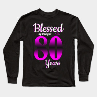 Blessed by God for 80 Years Old 80th Birthday Gifts Crown Long Sleeve T-Shirt