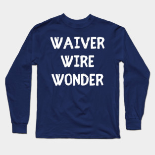 Waiver Wire Wonder Long Sleeve T-Shirt