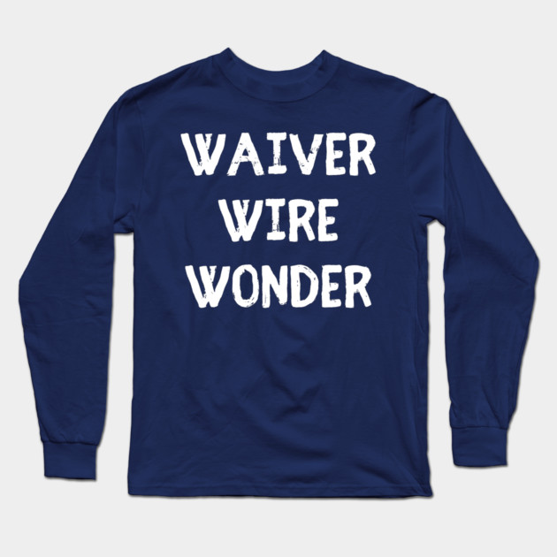 Waiver Wire Wonder Long Sleeve T-Shirt by Litehouse Tees