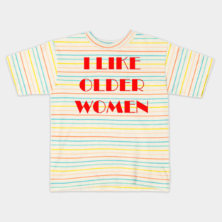 I like older women Kids T-Shirt