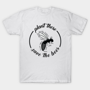 Plant These Save The Bees T-Shirt Help the bees & Our Planet T-Shirt