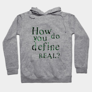 How do you define real? Hoodie