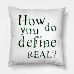 How do you define real? Pillow