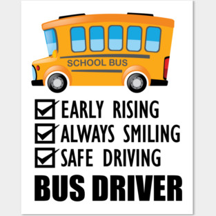 School Bus Driver - Early Rising  Always smiling safe driving Posters and Art