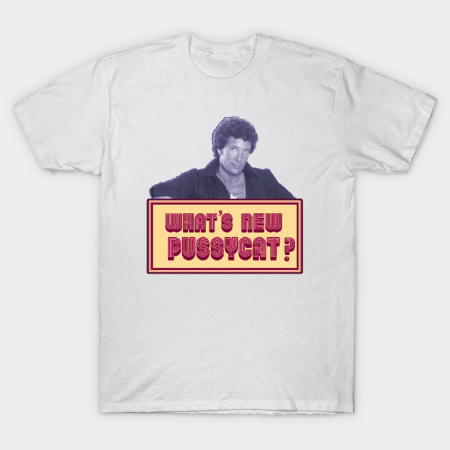 Tom Jones- What's New Pussycat? T-Shirt by Larry O'Connell