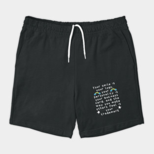 Your Smile is Your Logo Shorts