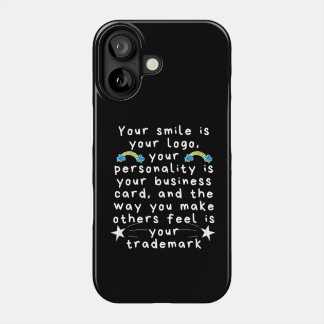 Your Smile is Your Logo Phone Case by The WYLD Tribe