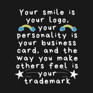 Your Smile is Your Logo T-Shirt
