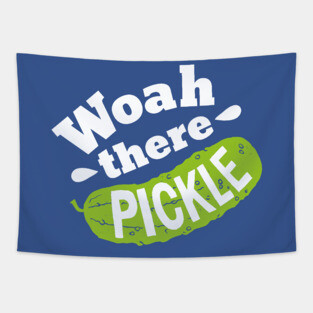 Woah there Pickle Tapestry