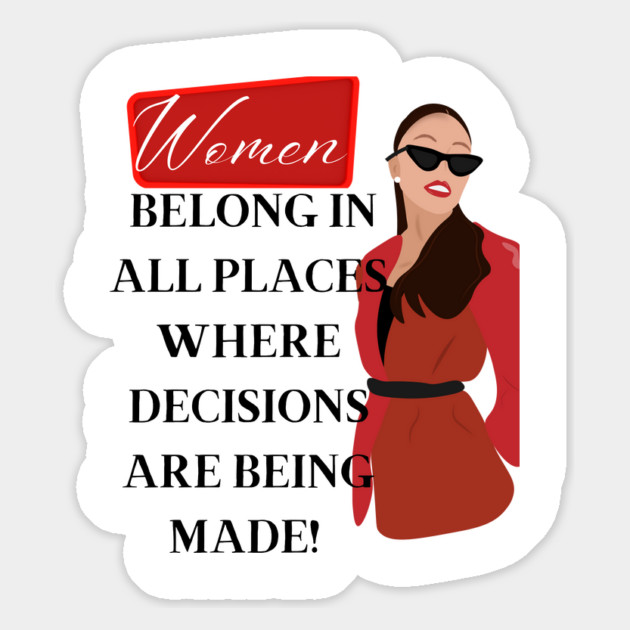 Women belong in all places where decisions are being made Magnet by Prinyos