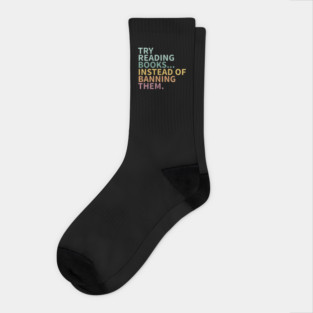 Try reading books instead of banning them, banned books Socks