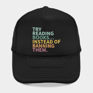 Try reading books instead of banning them, banned books Hat