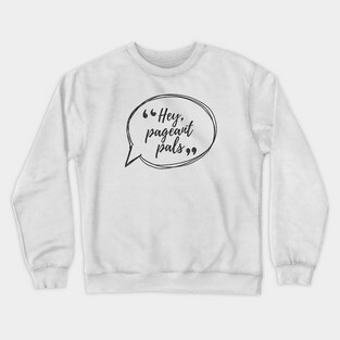 Hey Pageants Pals Crewneck Sweatshirt