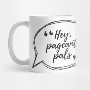 Hey Pageants Pals Mug