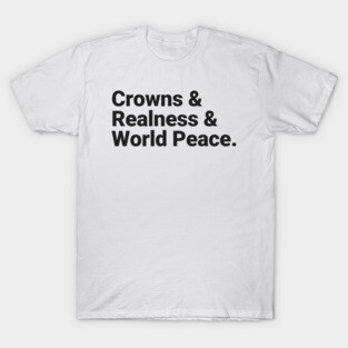 Crowns & Realness & World Peace T-Shirt