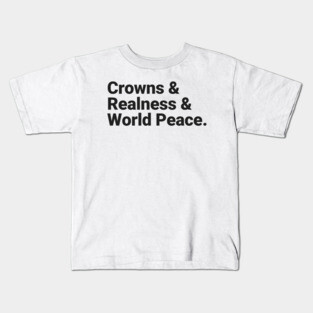Crowns & Realness & World Peace Kids T-Shirt