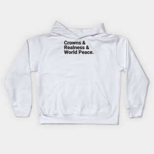Crowns & Realness & World Peace Kids Hoodie