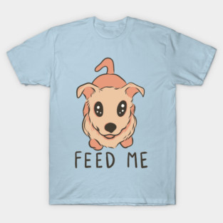 Feed me! T-Shirt