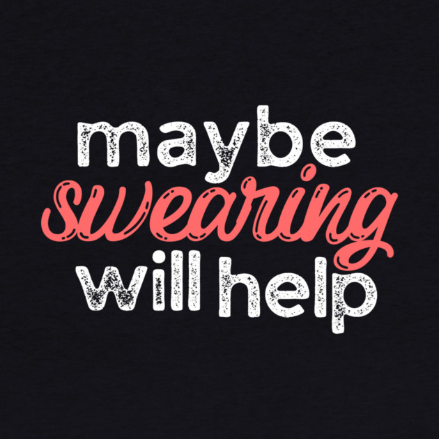 Maybe Swearing Will Help by The WYLD Tribe