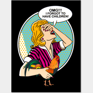 OMG I forgot to have children-Chicken Posters and Art