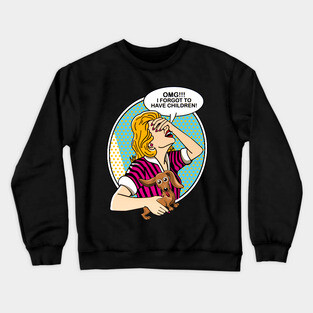 OMG I forgot to have children-dachshund Crewneck Sweatshirt