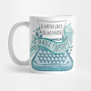 A WRITER ONLY BEGINS A BOOK Mug