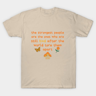 Strongest People Are Those Who Are Kind T-Shirt