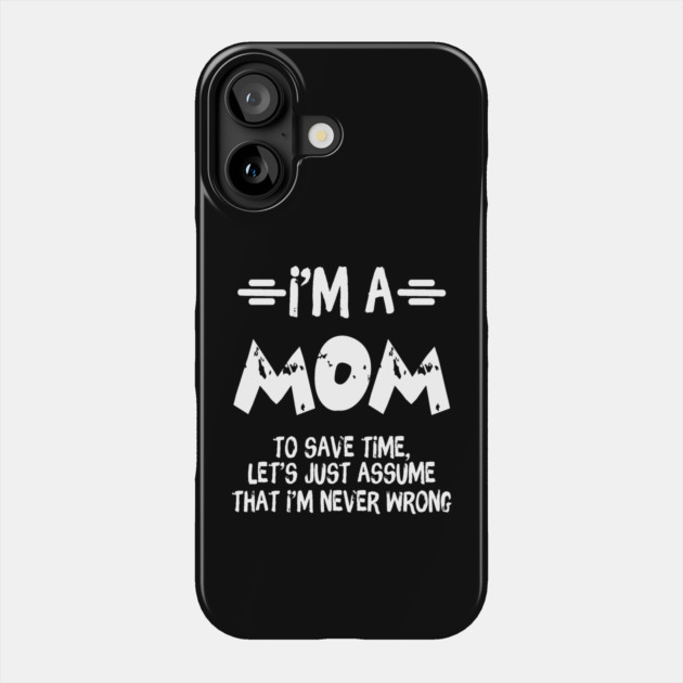 I'm A Mom Phone Case by The WYLD Tribe