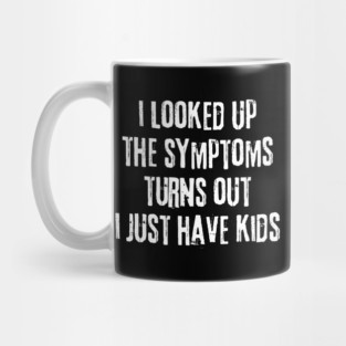 My Symptoms I Just Have Kids Mug
